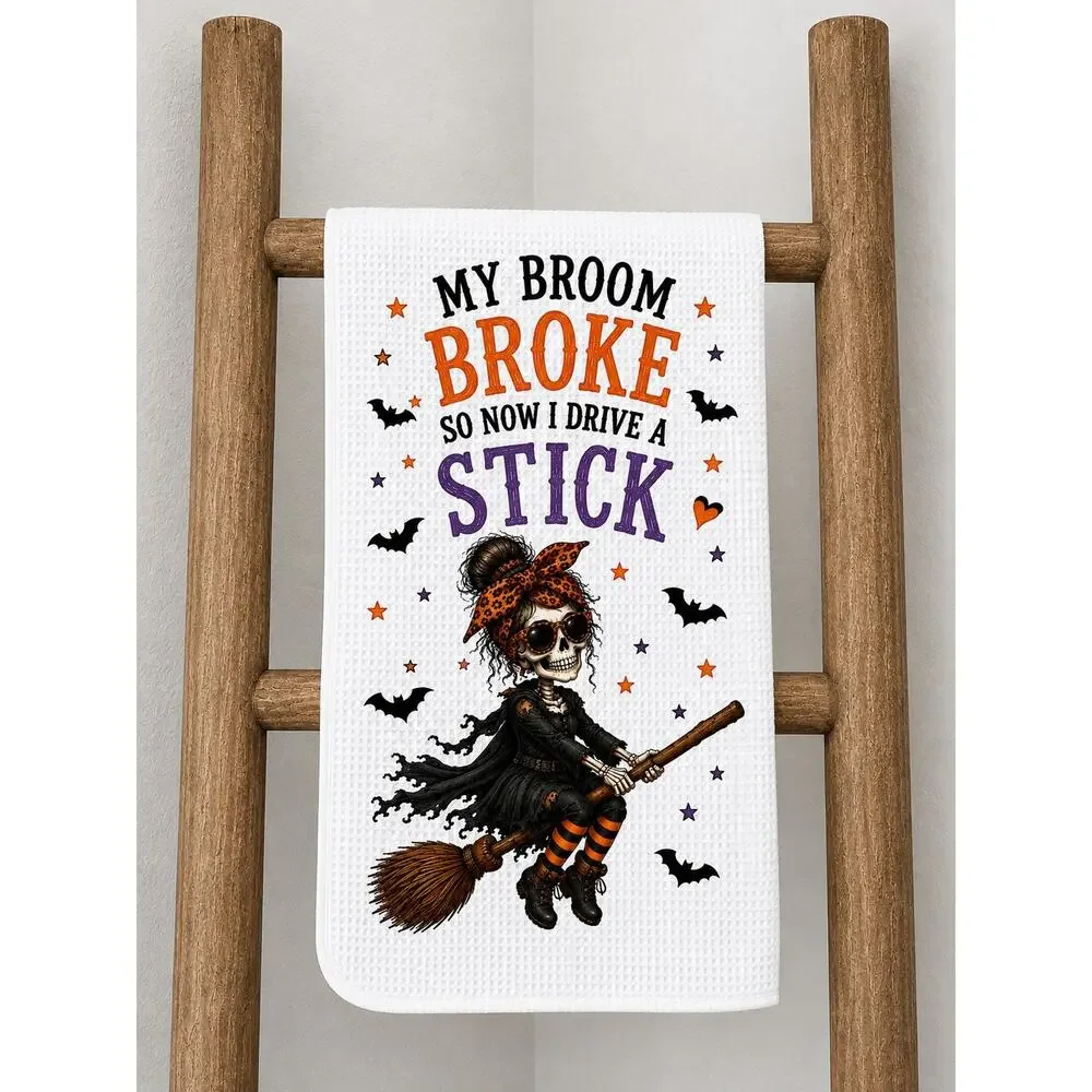 Halloween Skeleton Witch Kitchen Towel My Broom Broke Funny Spooky Decor